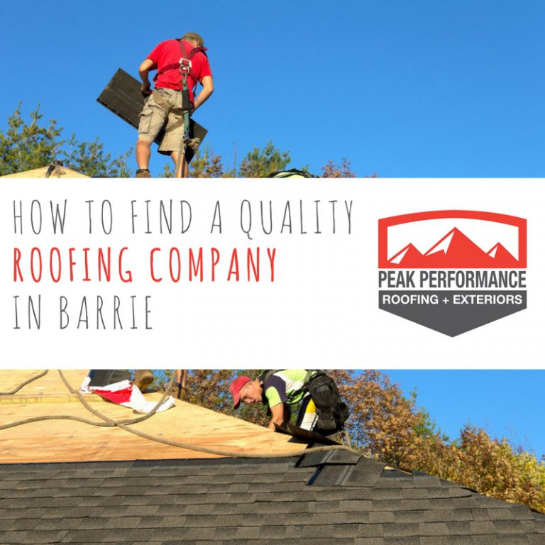 How to Find a Quality Roofing Company in Barrie Peak Performance