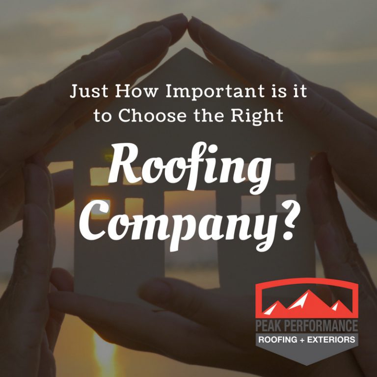 Just How Important is it to Choose the Right Roofing Company? Peak